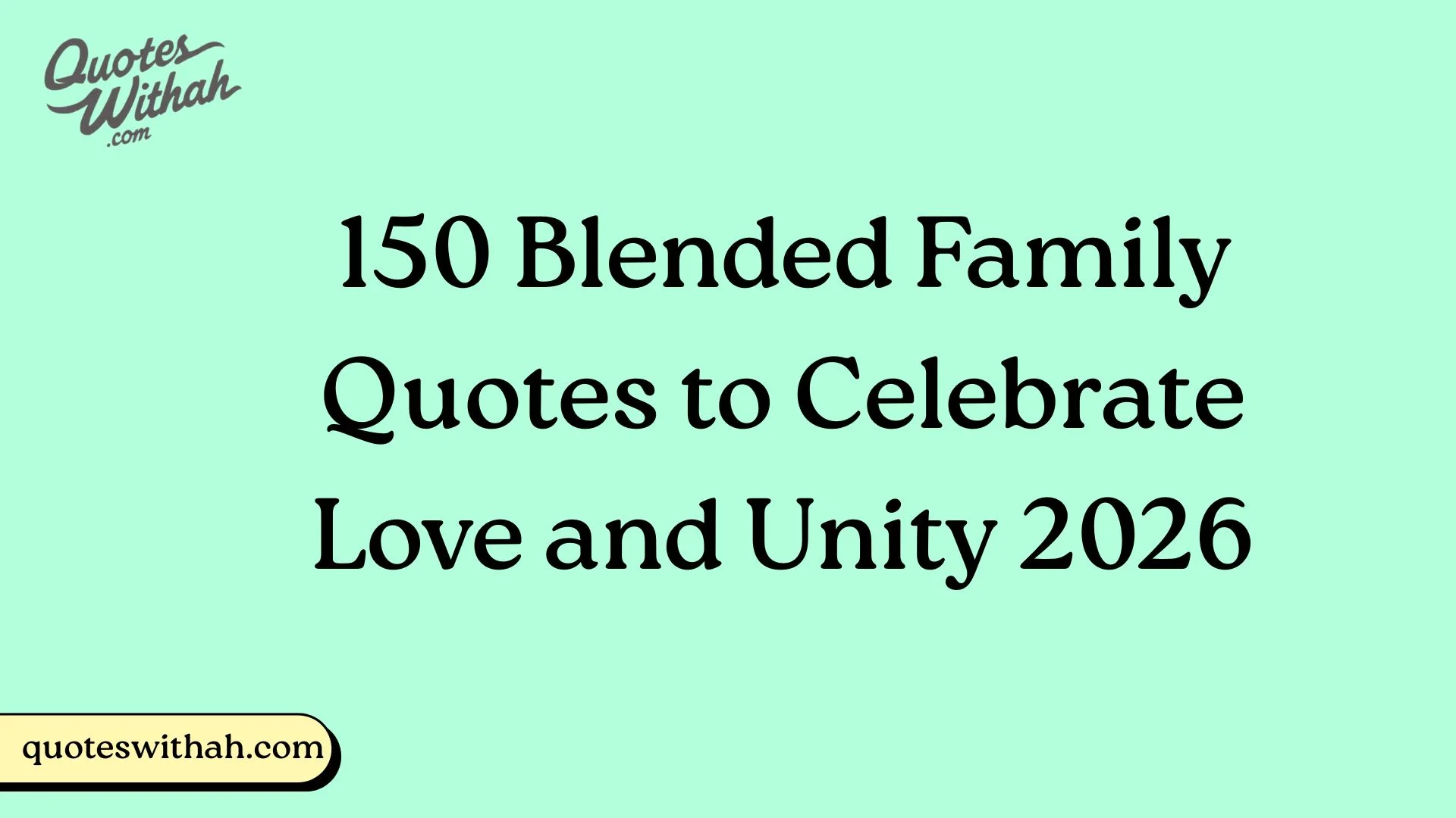 150 Blended Family Quotes to Celebrate Love and Unity 2026