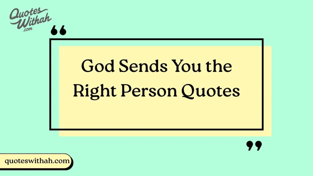 God Sends You the Right Person Quotes