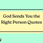 God Sends You the Right Person Quotes