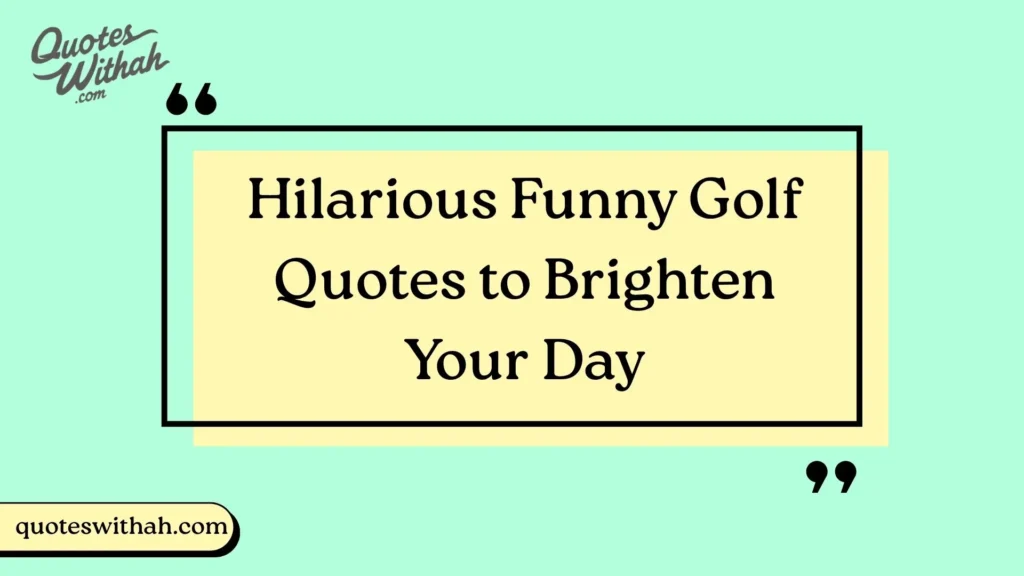 Hilarious Funny Golf Quotes to Brighten Your Day
