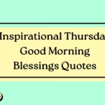 Inspirational Thursday Good Morning Blessings Quotes