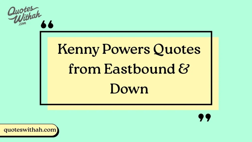 Kenny Powers Quotes from Eastbound & Down