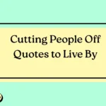 Cutting People Off Quotes to Live By