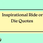 Inspirational Ride or Die Quotes