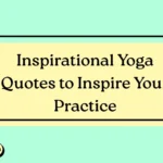 Inspirational Yoga Quotes to Inspire Your Practice