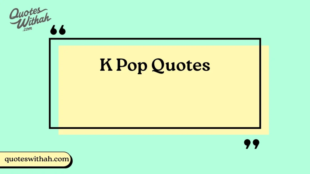 K Pop Quotes