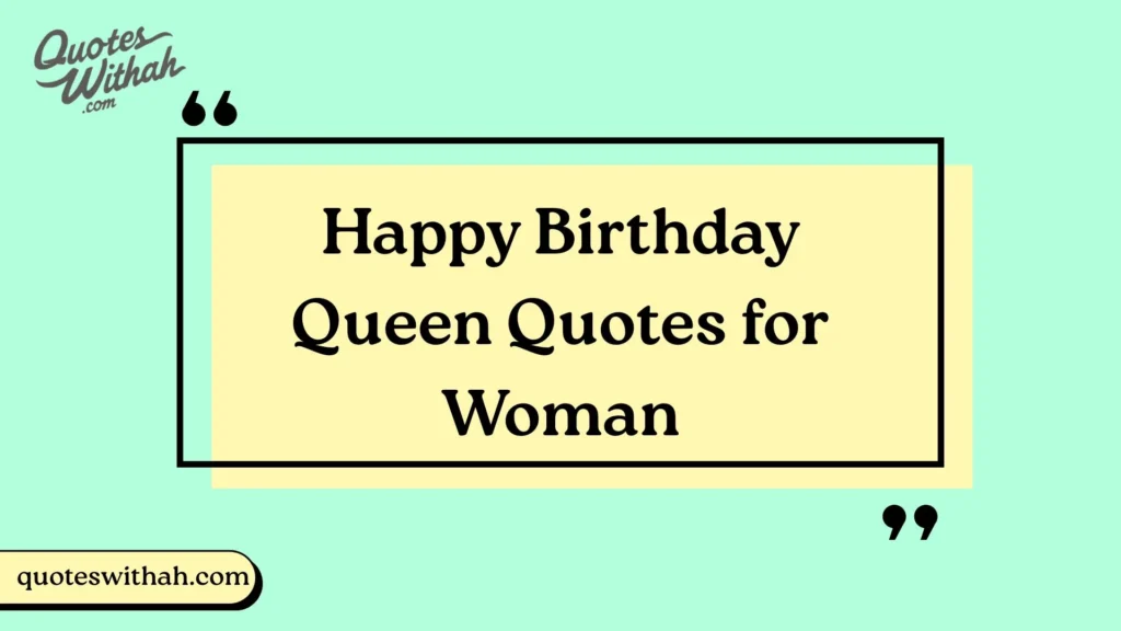 Happy Birthday Queen Quotes for Woman
