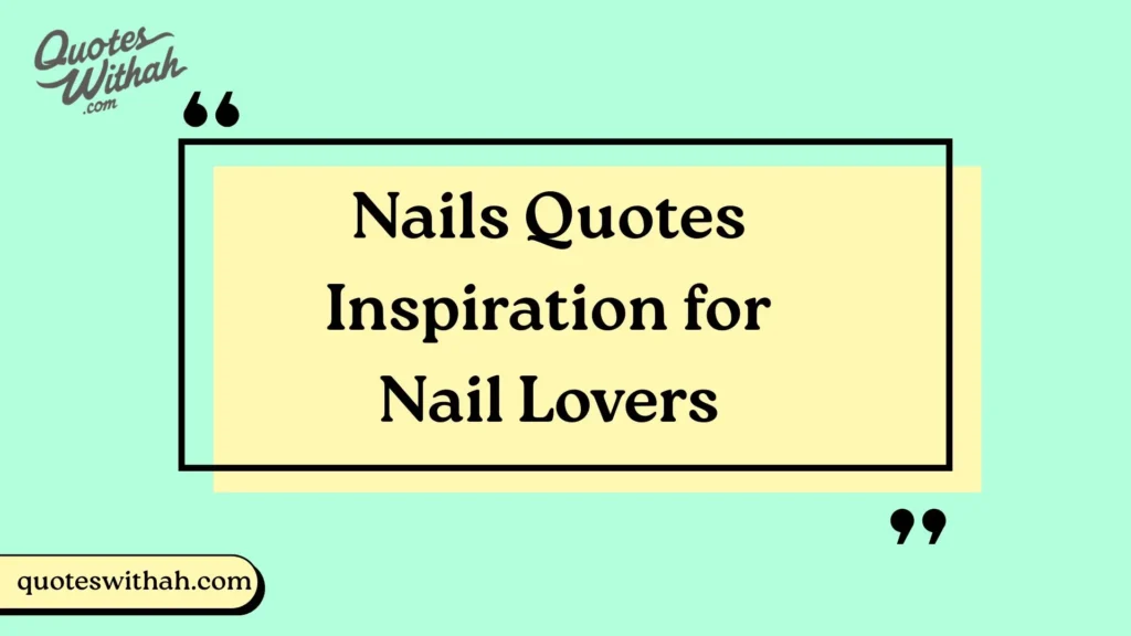 Nails Quotes Inspiration for Nail Lovers